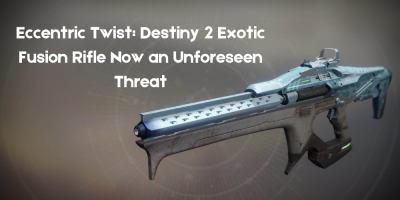 Eccentric Twist: Destiny 2 Exotic Fusion Rifle Now an Unforeseen Threat
